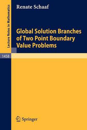 Cover image for Global Solution Branches of Two Point Boundary Value Problems