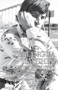 Cover image for Terlingua Teacher: The Remarkable Lessons Taught and Learned in a One-Room Texas Schoolhouse.