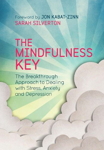Cover image for The Mindfulness Key: The Breakthrough Approach to Dealing with Stress, Anxiety and Depression