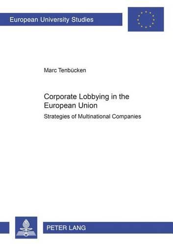 Cover image for Corporate Lobbying in the European Union: Strategies of Multinational Companies