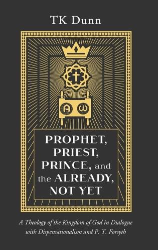 Prophet, Priest, Prince, and the Already, Not Yet