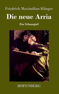 Cover image for Die neue Arria: Ein Schauspiel