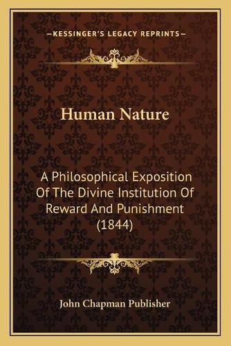 Human Nature: A Philosophical Exposition of the Divine Institution of Reward and Punishment (1844)