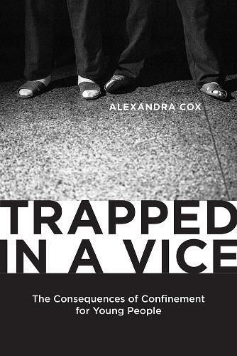 Cover image for Trapped in a Vice: The Consequences of Confinement for Young People