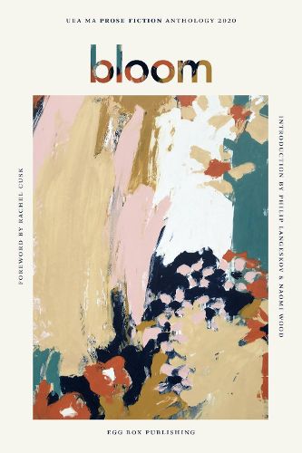 Bloom: UEA Creative Writing Anthology Prose Fiction