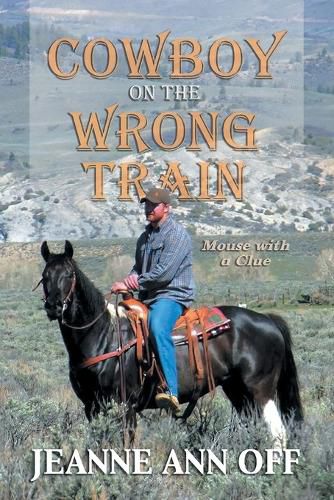 Cover image for Cowboy on the Wrong Train: Mouse with a Clue