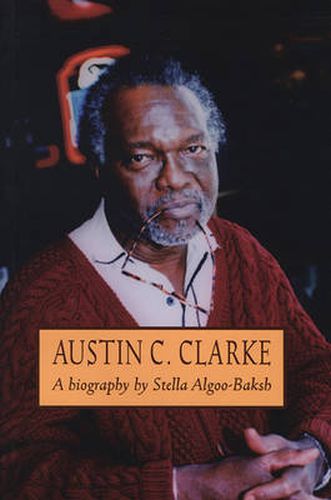 Austin C.Clarke: A Biography