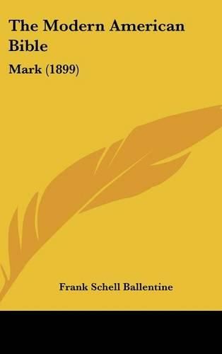 The Modern American Bible: Mark (1899)