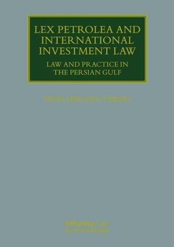 Cover image for Lex Petrolea and International Investment Law: Law and Practice in the Persian Gulf