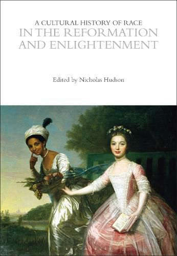 Cover image for A Cultural History of Race in the Reformation and Enlightenment