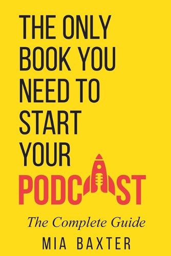 Cover image for The Only Book You Need To Start Your Podcast