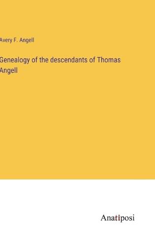 Cover image for Genealogy of the descendants of Thomas Angell