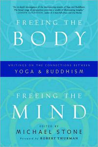 Cover image for Freeing the Body, Freeing the Mind: Writings on the Connections between Yoga and Buddhism