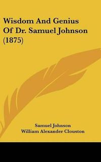 Cover image for Wisdom and Genius of Dr. Samuel Johnson (1875)