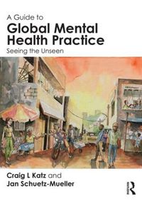 Cover image for A Guide to Global Mental Health Practice: Seeing the Unseen