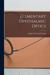 Cover image for Elementary Ophthalmic Optics