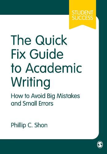 Cover image for The Quick Fix Guide to Academic Writing: How to Avoid Big Mistakes and Small Errors