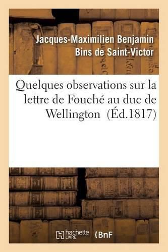 Quelques Observations Sur La Lettre de Fouche Au Duc de Wellington