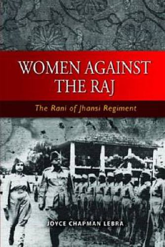 Cover image for Women Against the Raj the Rani of Jhansi Regiment