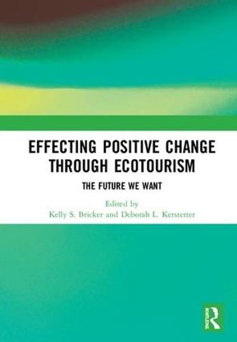 Effecting Positive Change through Ecotourism: The Future We Want