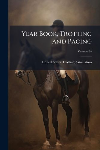 Cover image for Year Book, Trotting and Pacing, Volume 34