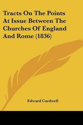 Tracts on the Points at Issue Between the Churches of England and Rome (1836)