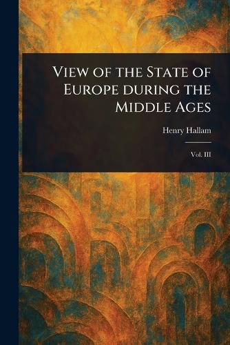 Cover image for View of the State of Europe During the Middle Ages