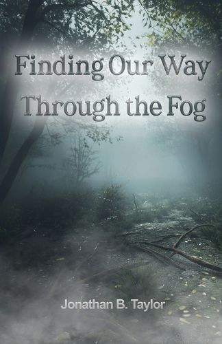 Cover image for Finding Our Way Through the Fog