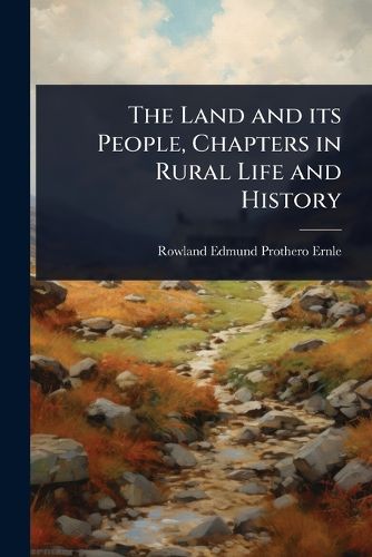 Cover image for The Land and its People, Chapters in Rural Life and History