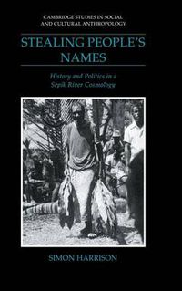 Cover image for Stealing People's Names: History and Politics in a Sepik River Cosmology