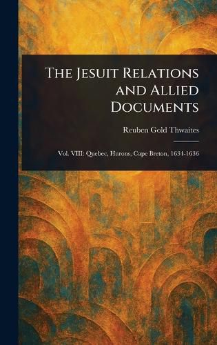 Cover image for The Jesuit Relations and Allied Documents