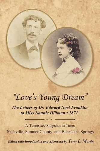 Cover image for Love's Young Dream: The Letters of Dr. Edward Noel Franklin to Miss Nannie Hillman--1871