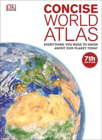 Cover image for Concise World Atlas: Everything You Need to Know About Our Planet Today