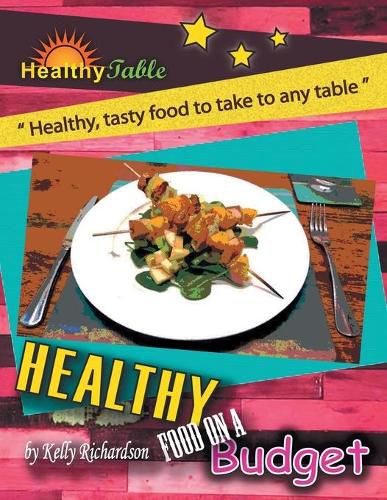 Cover image for Healthy Food on a Budget: Healthy, Tasty Food to Take to Any Table