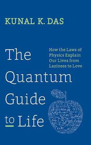 Cover image for The Quantum Guide to Life: How The Laws Of Physics Explain Our Lives From Laziness To Love