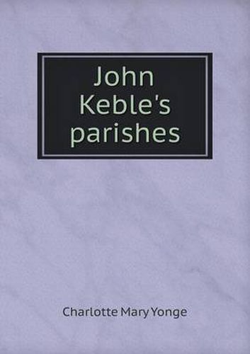 Cover image for John Keble's parishes