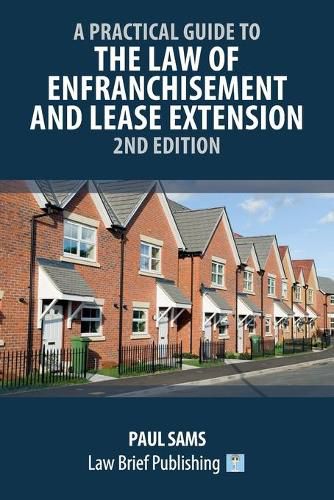 Cover image for A Practical Guide to the Law of Enfranchisement and Lease Extension - 2nd Edition