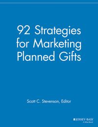 Cover image for 92 Strategies for Marketing Planned Gifts