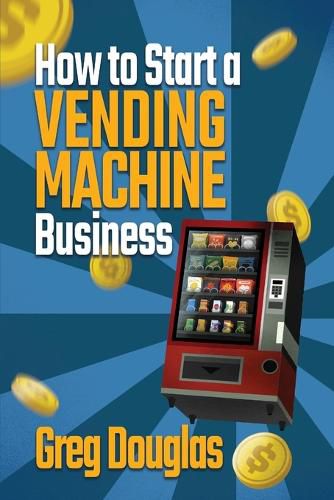 Cover image for How to Start a Vending Machine Business