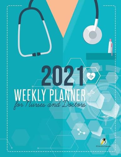 Cover image for 2021 Weekly Planner for Nurses and Doctors
