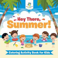 Cover image for Hey There, Summer! Coloring Activity Book for Kids
