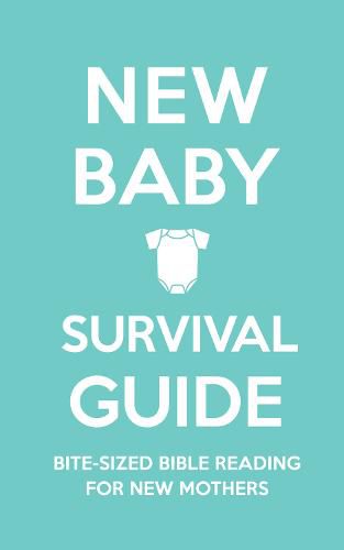 Cover image for New Baby Survival Guide: Bite-sized Bible reading for new mothers