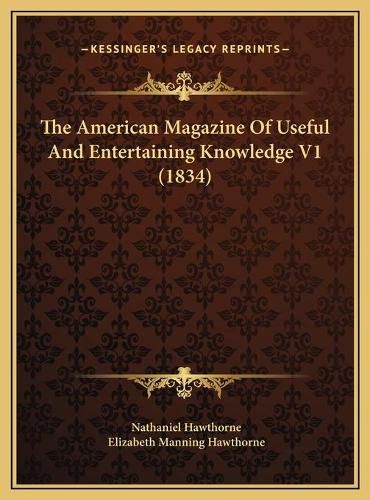 The American Magazine of Useful and Entertaining Knowledge V1 (1834)