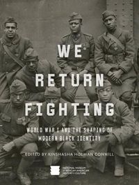 Cover image for We Return Fighting: World War I and the Shaping of Modern Black Identity