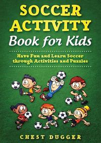 Cover image for Youth Soccer Dribbling Skills and Drills: 100 Soccer Drills and Training Tips to Dribble Past the Competition