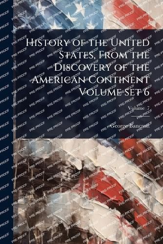 Cover image for History of the United States, From the Discovery of the American Continent Volume set 6