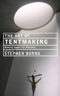 Cover image for The Art of Tentmaking: Making Space for Worship