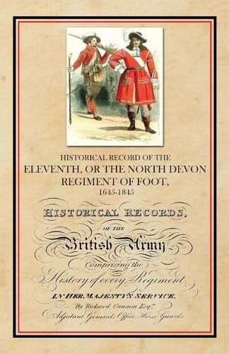 Historical Record of the Eleventh, or The North Devon Regiment of Foot, 1685-1845