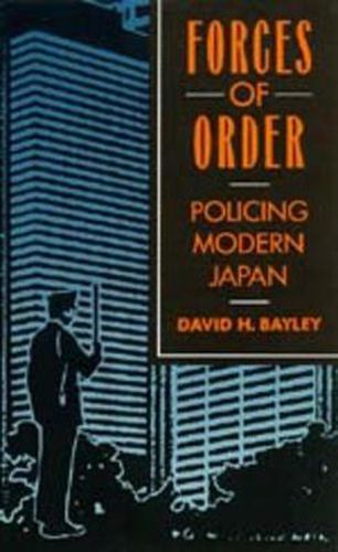 Cover image for Forces of Order: Policing Modern Japan