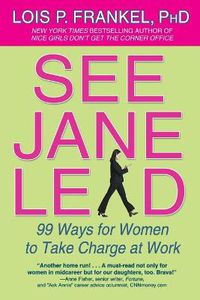 Cover image for See Jane Lead: 99 Ways for Women to Take Charge at Work